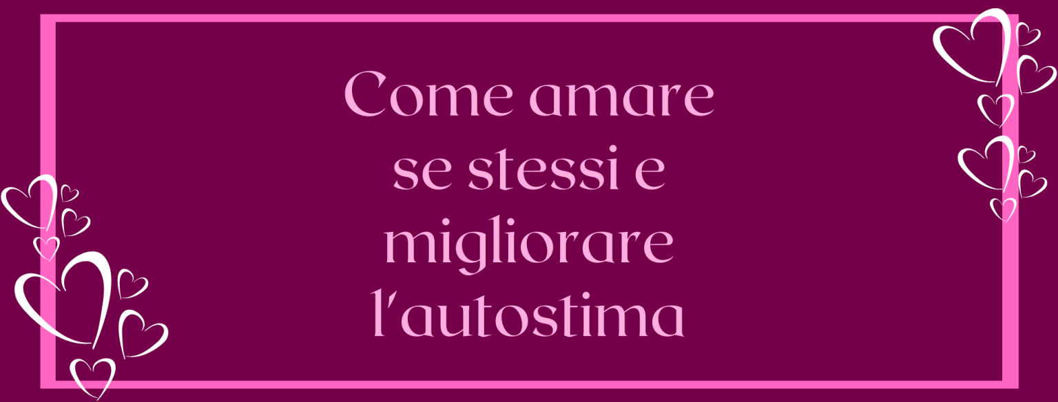 Come amare se stessi e migliorare l'autostima: un esercizio